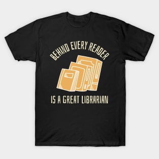 behind every reader is a great librarian T-Shirt